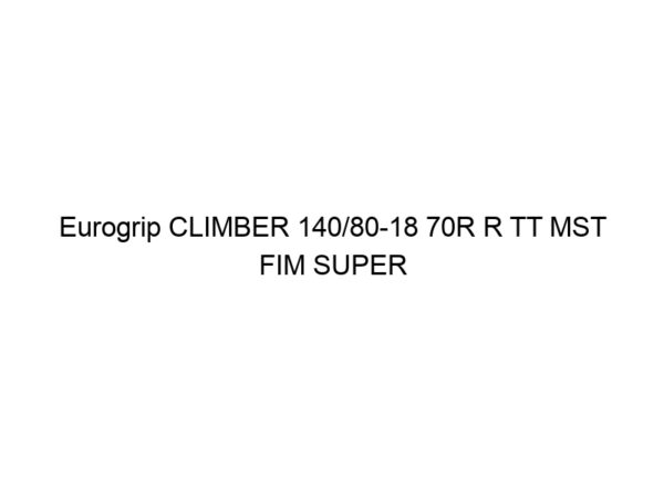 Eurogrip CLIMBER 140/80-18 70R R TT MST FIM SUPER SOFT
