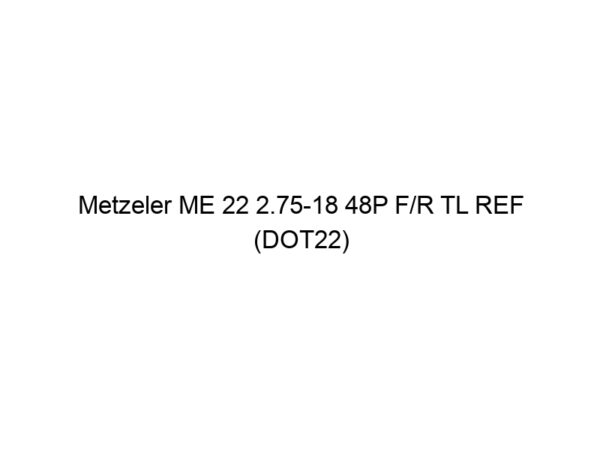 Metzeler ME 22 2.75-18 48P F/R TL REF (DOT22)