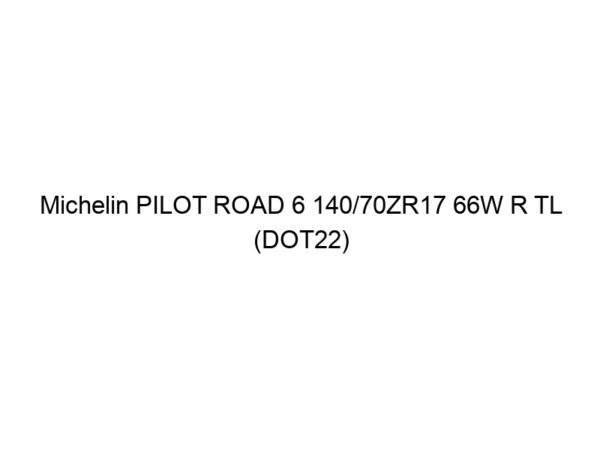 Michelin PILOT ROAD 6 140/70ZR17 66W R TL (DOT22)