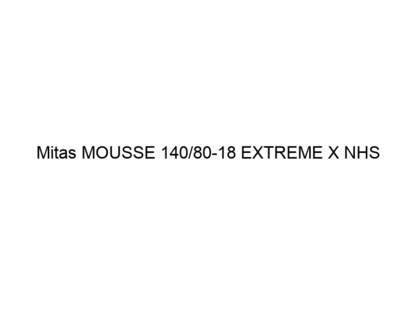 Mitas MOUSSE 140/80-18 EXTREME X NHS