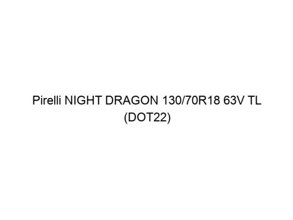 Pirelli NIGHT DRAGON 130/70R18 63V TL (DOT22)